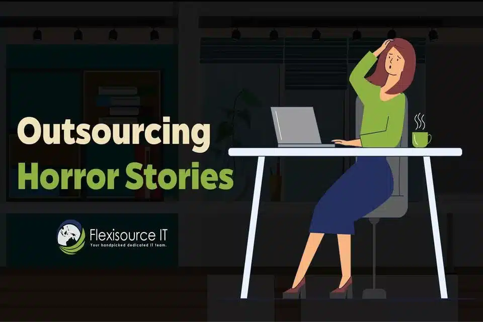 Outsourcing Horror Stories: Tips on How to Avoid Them