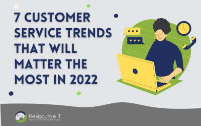 7 Customer Service Trends That Will Matter the Most in 2022