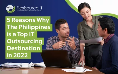 5 Reasons Why the Philippines is a Top IT Outsourcing Destination (2022 Edition)