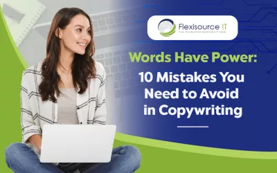 Words Have Power: 10 Mistakes You Need to Avoid in Copywriting