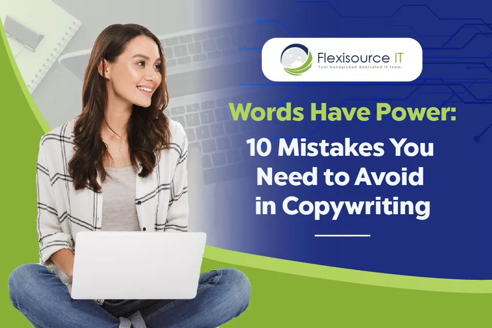 Words Have Power: 10 Mistakes You Need to Avoid in Copywriting