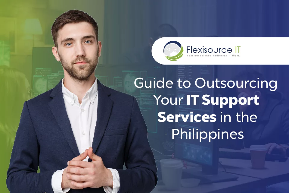Guide to Outsourcing IT Support Service in the Philippines