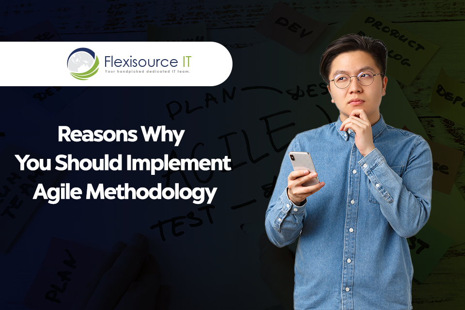 Reasons Why You Should Implement Agile Methodology