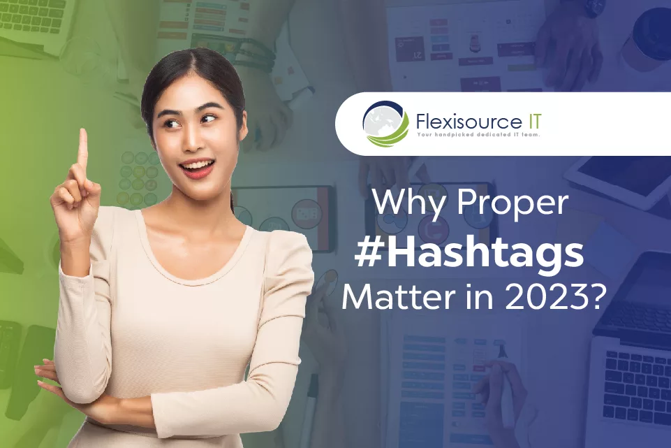 Why Proper #Hashtags Matter in 2023?
