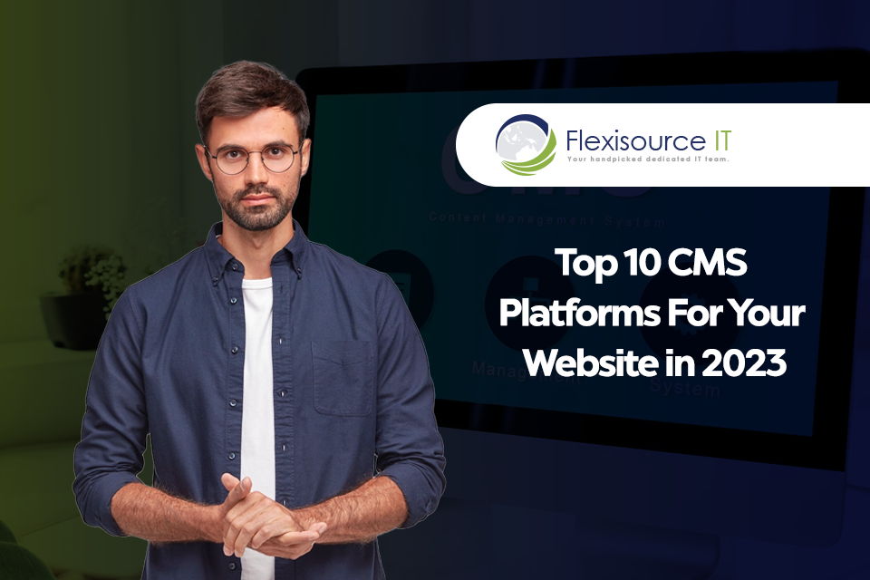 Top 10 CMS Platforms for Your Website in 2023