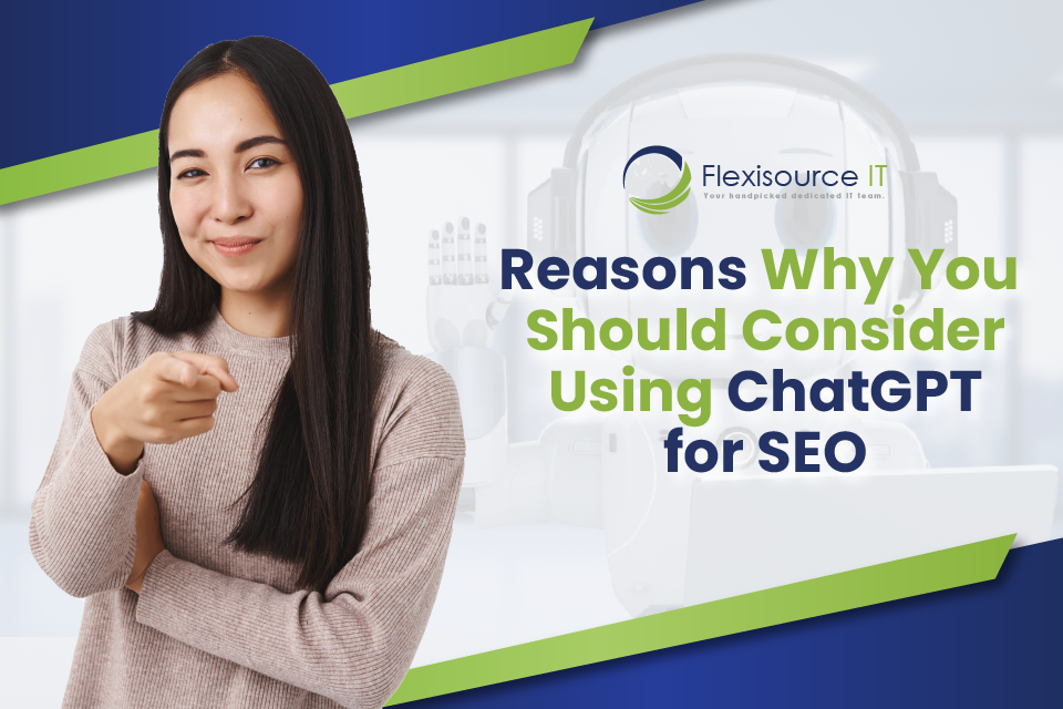 Reasons Why You Should Consider Using ChatGPT for SEO