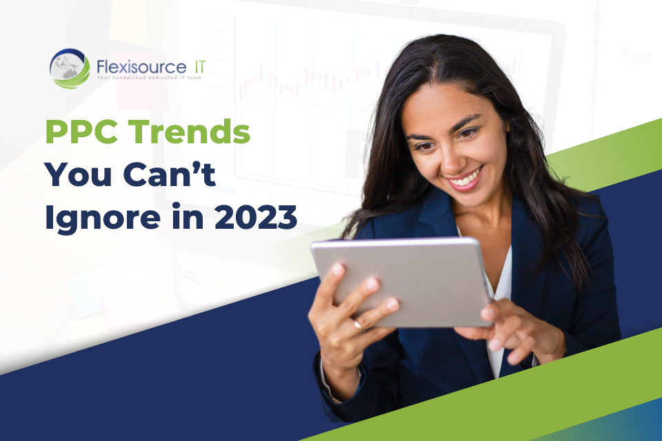 PPC Trends You Can’t Ignore in 2023