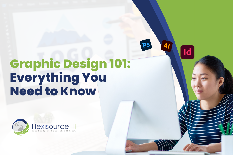 Graphic Design 101: Everything You Need to Know