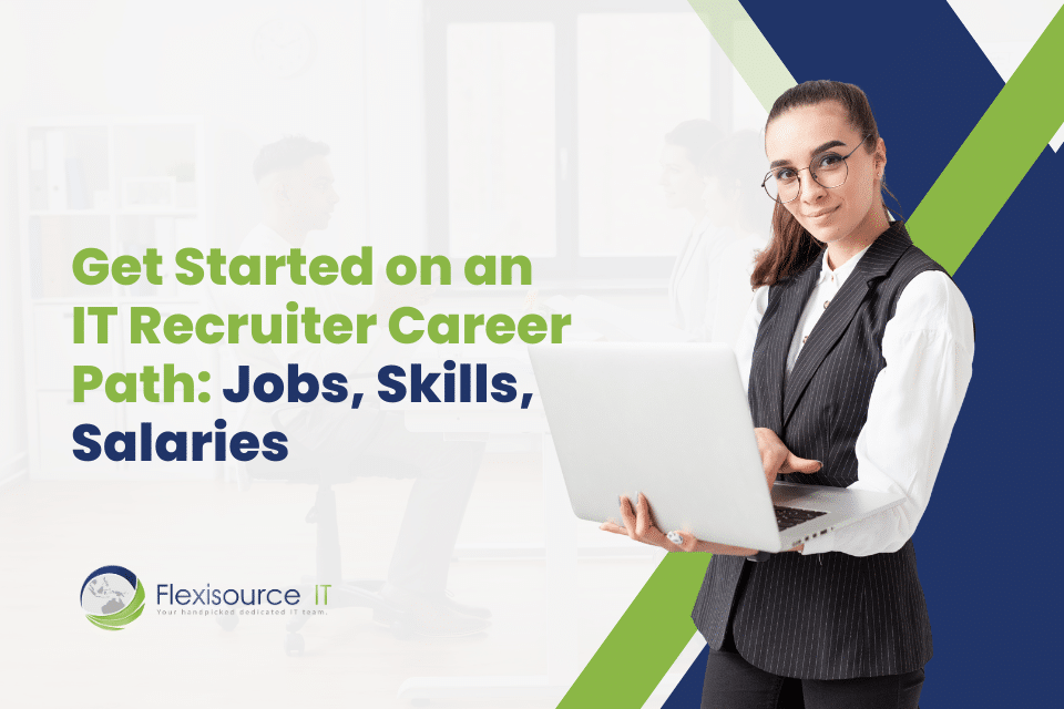 Get Started on an IT Recruiter Career Path: Jobs, Skills, Salaries