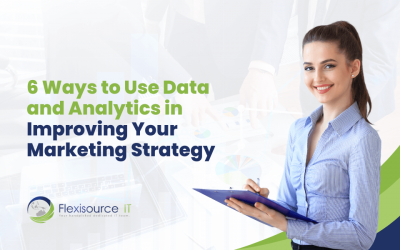 6 Ways to Use Data and Analytics in Improving Your Marketing Strategy