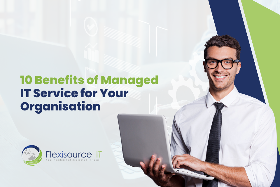 10 Benefits of Managed IT Service for Your Organisation