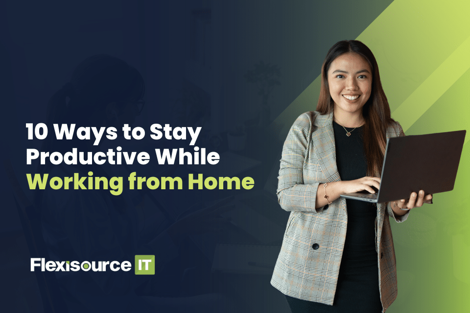 10 Ways to Stay Productive While Working from Home