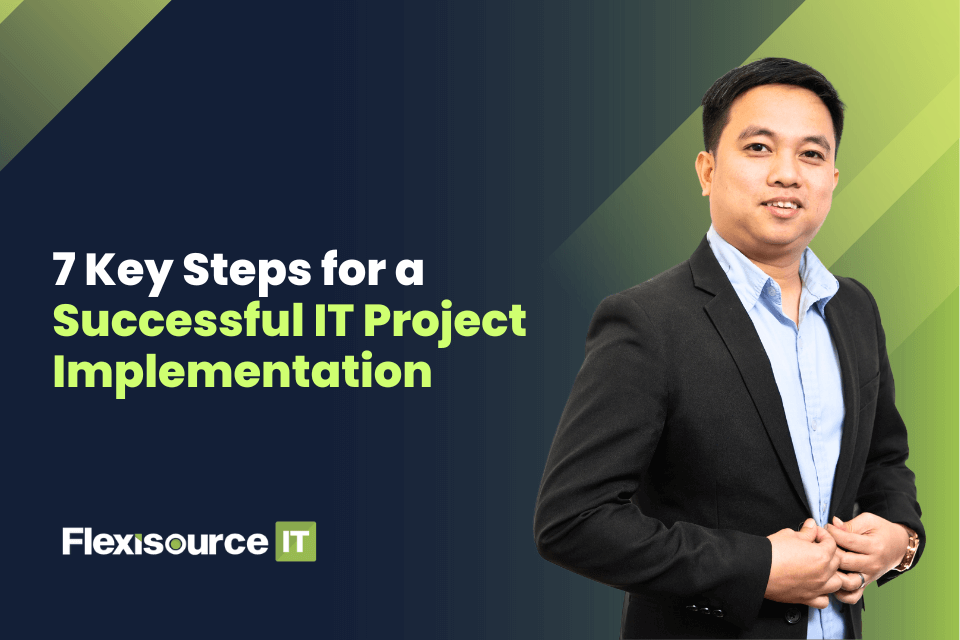 7 Key Steps for a Successful IT Project Implementation