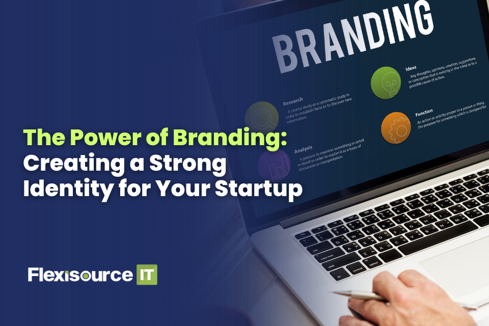 The Power of Branding: Creating a Strong Identity for Your Startup