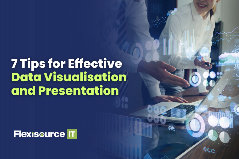 7 Tips for Effective Data Visualisation and Presentation