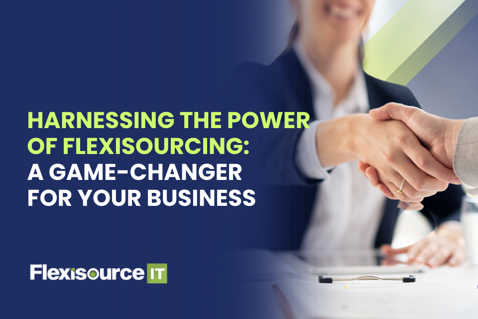 Harnessing the Power of Flexisourcing: A Game-Changer for Your Business