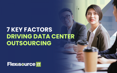 7 Key Factors Driving Data Center Outsourcing