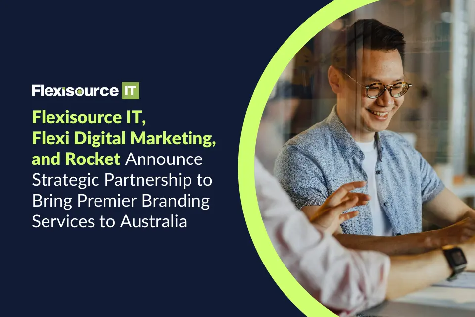 Flexisource IT, Flexi Digital Marketing, and Rocket Announce Strategic Partnership to Bring Premier  Branding Services to Australia