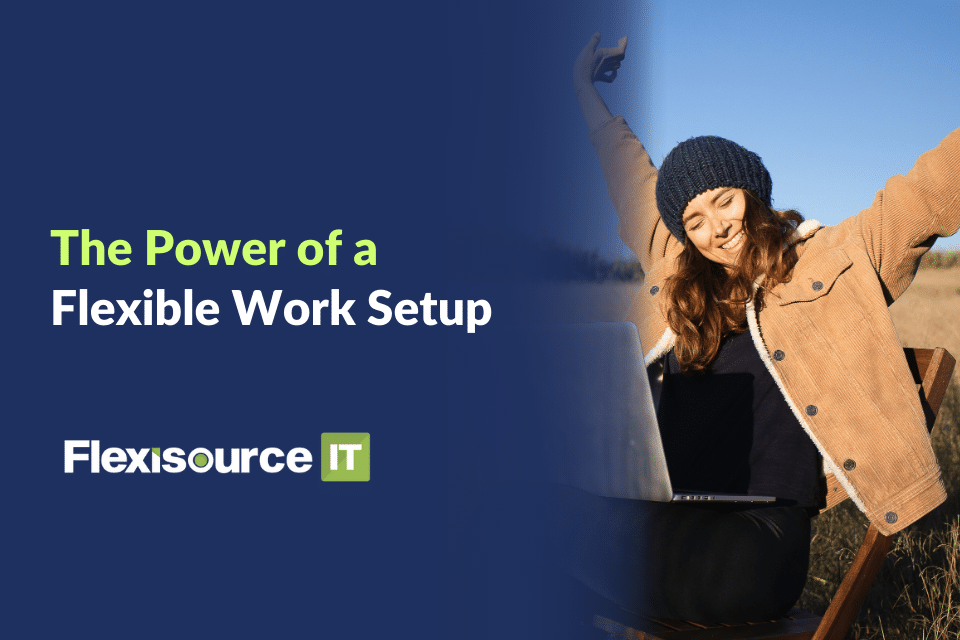 The Power of a Flexible Work Setup