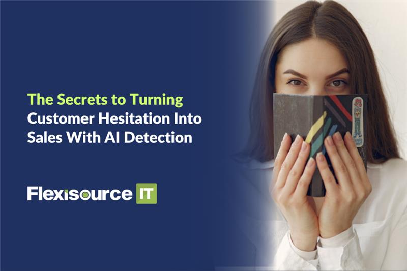 The Secrets to Turning Customer Hesitation Into Sales With AI Detection (1)