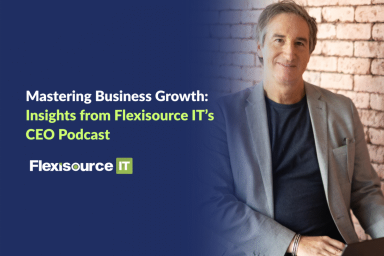 Mastering Business Growth Insights from Flexisource IT’s CEO Podcast