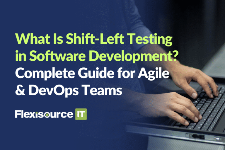 What Is Shift-Left Testing in Software Development? A Complete Guide for Agile & DevOps Teams